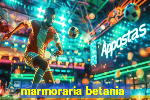 marmoraria betania